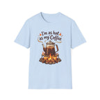 I'm as hot as my Coffee T-Shirt