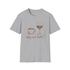 Why Not Both? T-Shirt