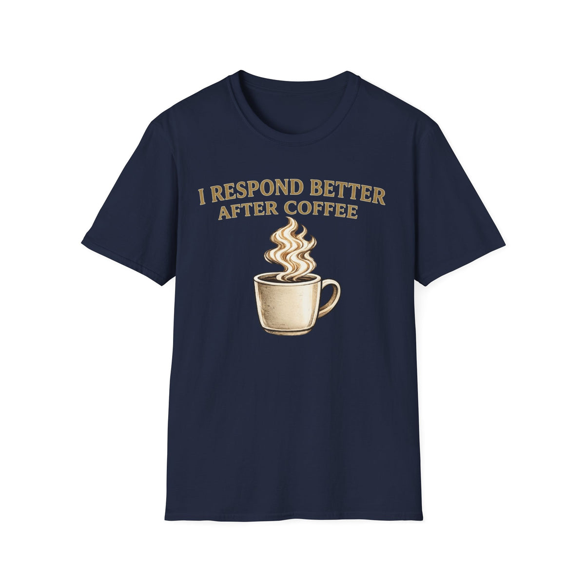 I Respond Better T-Shirt