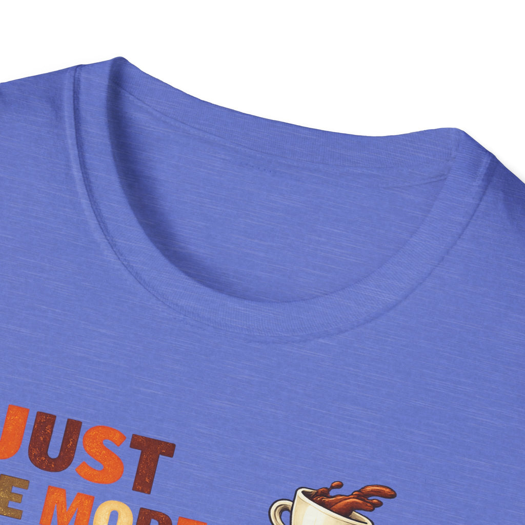 Just One More Cup T-Shirt