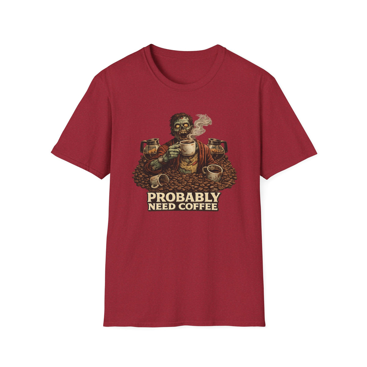 Probably Need Coffee Too T-Shirt