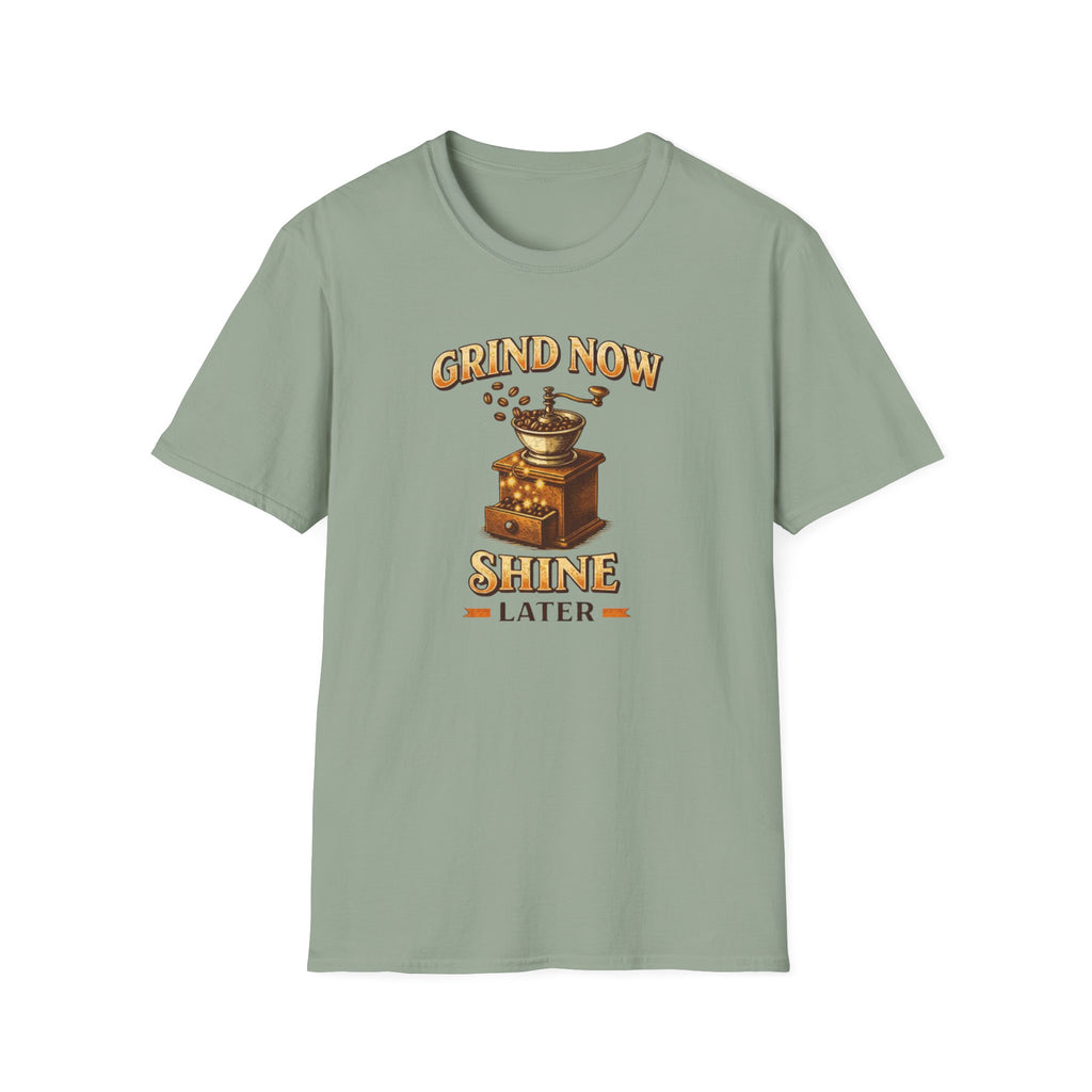 Grind Now Shine Later T-Shirt
