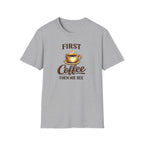 First Coffee Then We See T-Shirt