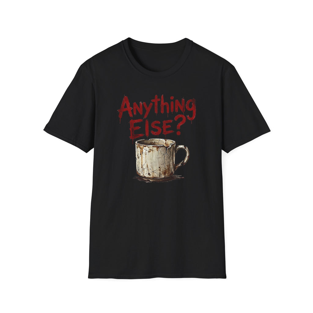Anything Else? T-Shirt