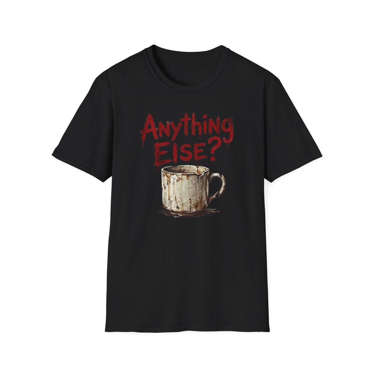 Anything Else? T-Shirt