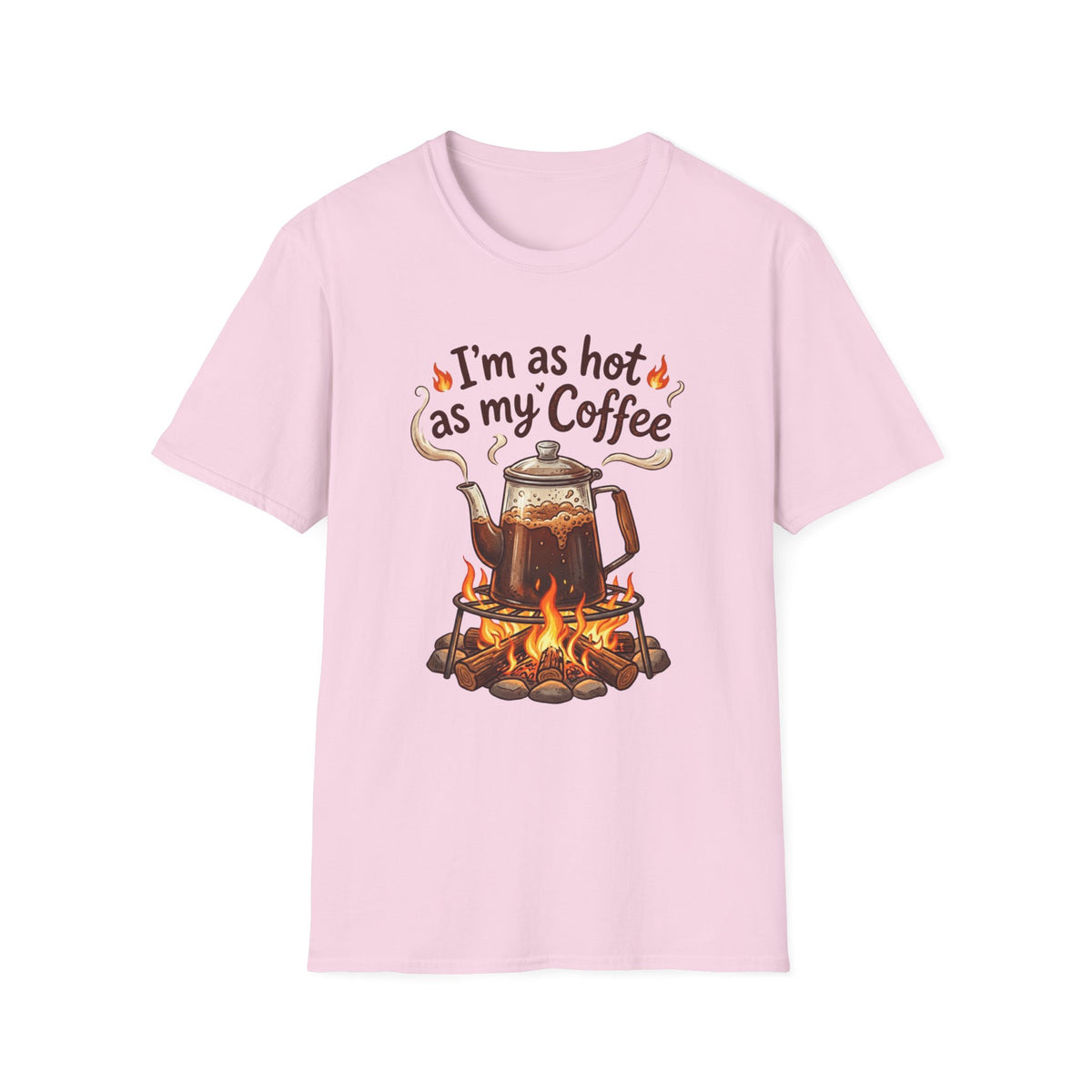 I'm as hot as my Coffee T-Shirt