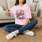 Life is Better with Coffee T-Shirt