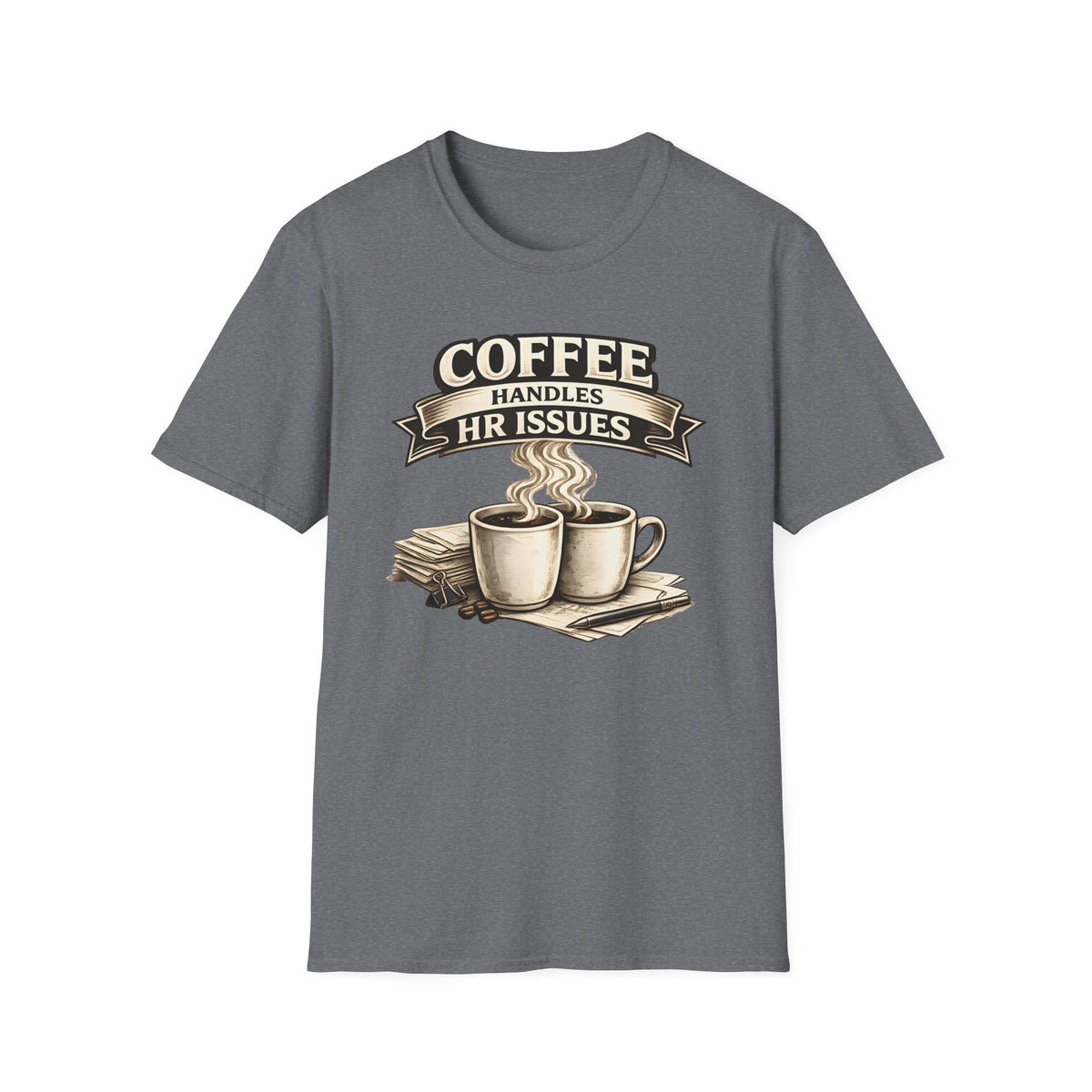 Coffee Handles HR Issues T-Shirt