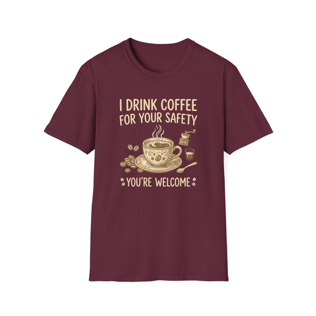 I Drink Coffee for Your Safety T-Shirt