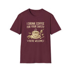 I Drink Coffee for Your Safety T-Shirt