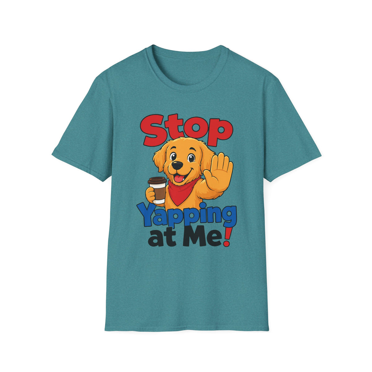 Stop Yapping at Me T-Shirt