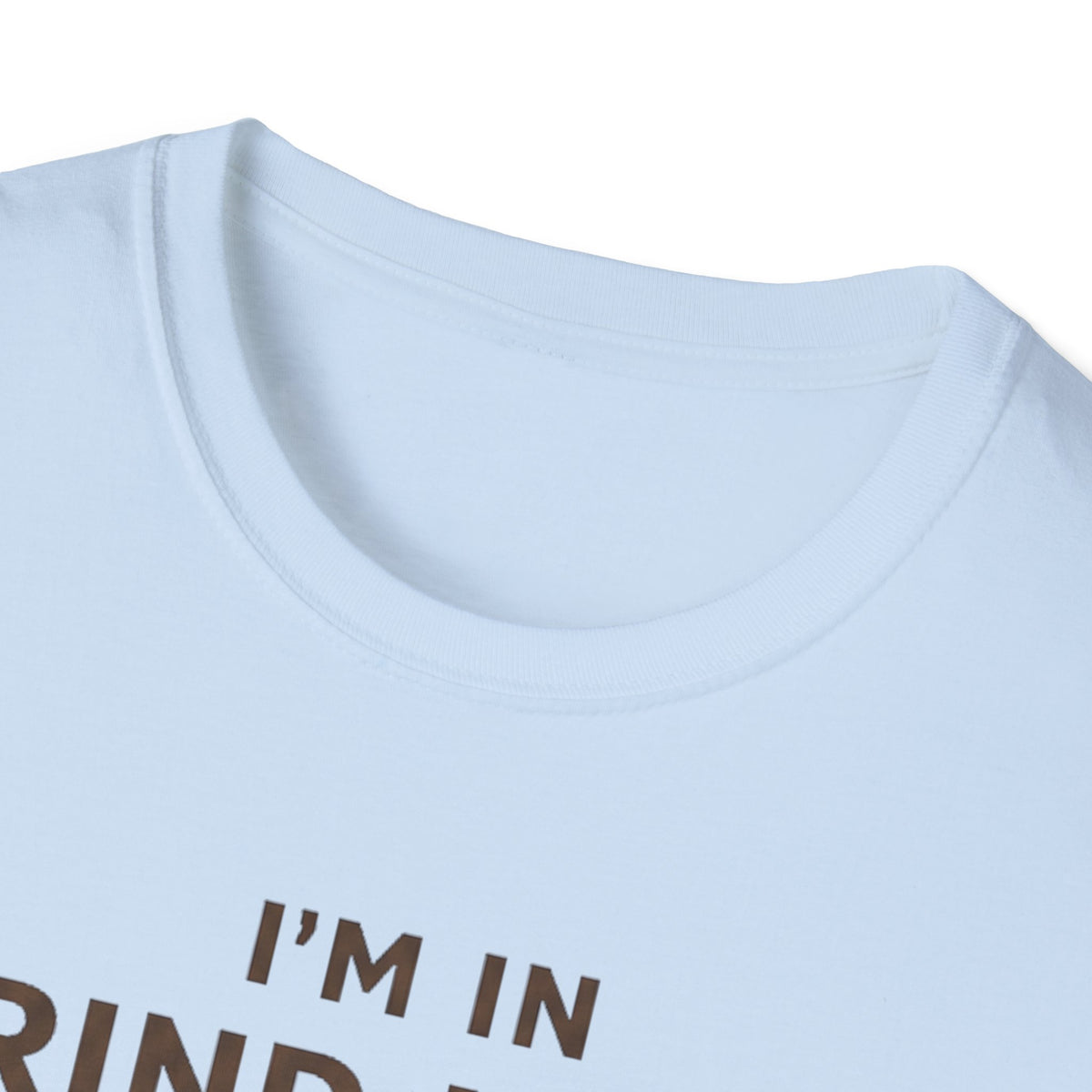 I'm in Grind Mode T-Shirt