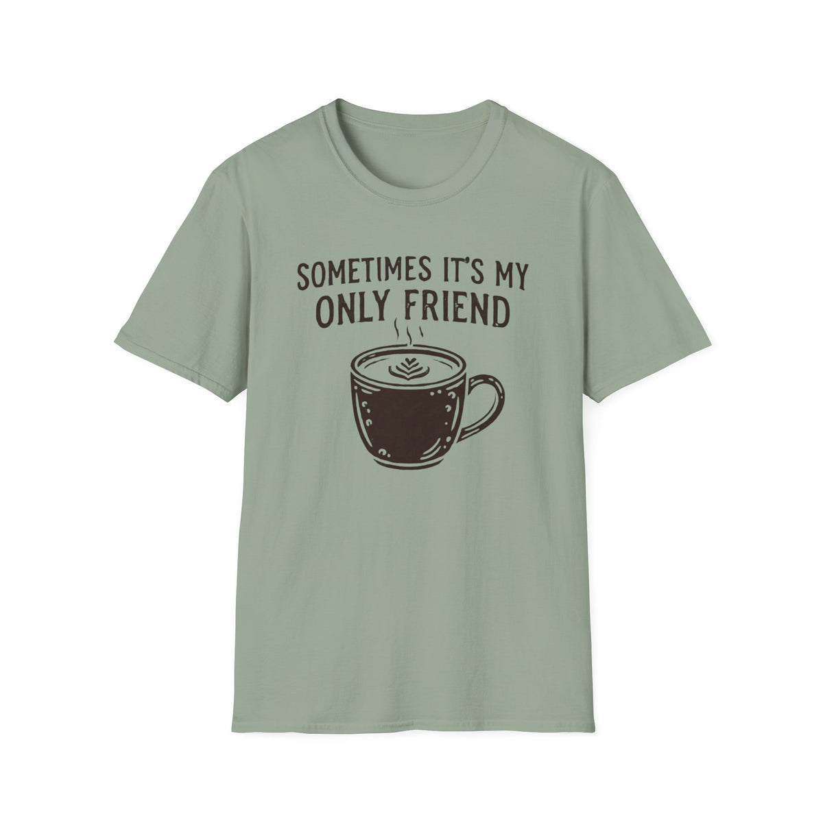 Sometimes It's My Only Friend T-Shirt