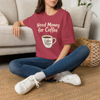 Need Money for Coffee T-Shirt
