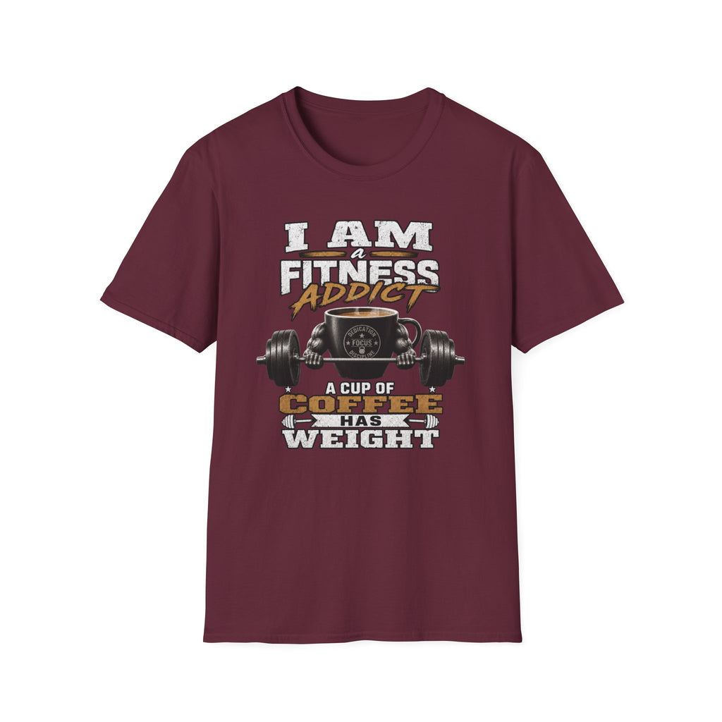 I Am a Fitness Addict T-Shirt