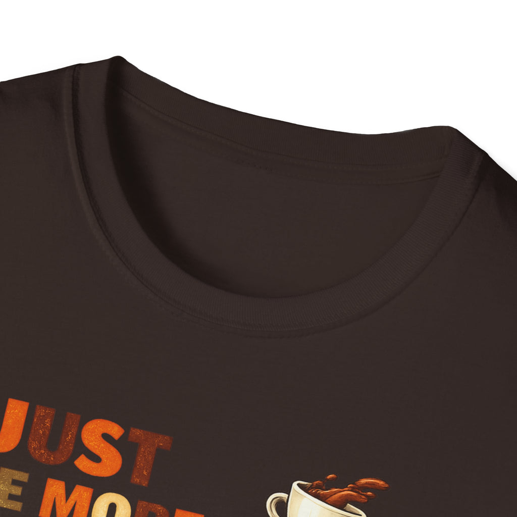 Just One More Cup T-Shirt