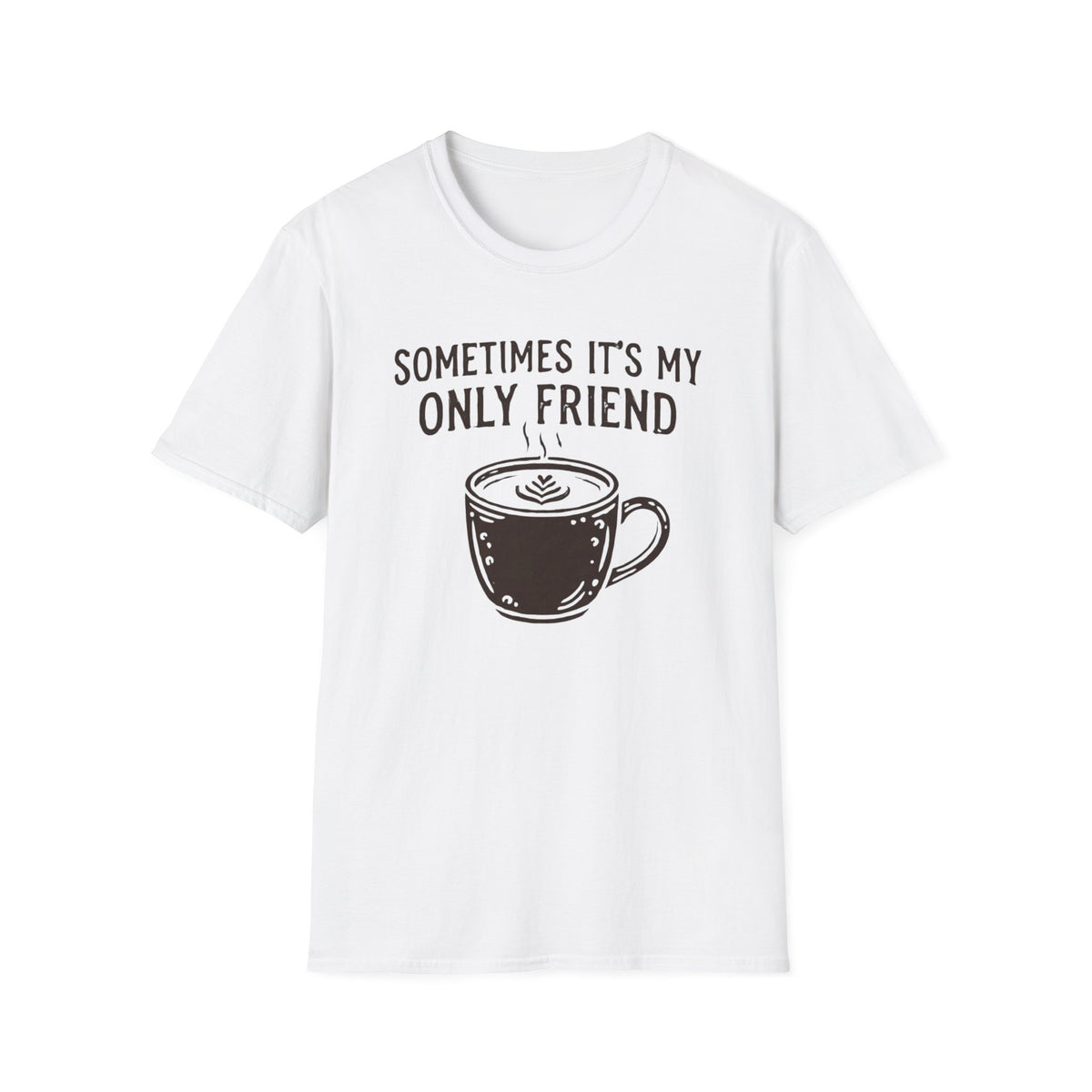 Sometimes It's My Only Friend T-Shirt