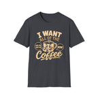 I Want All of the Coffee T-Shirt
