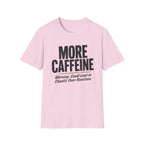 More Caffeine T-Shirt