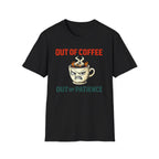 Out of Coffee T-Shirt