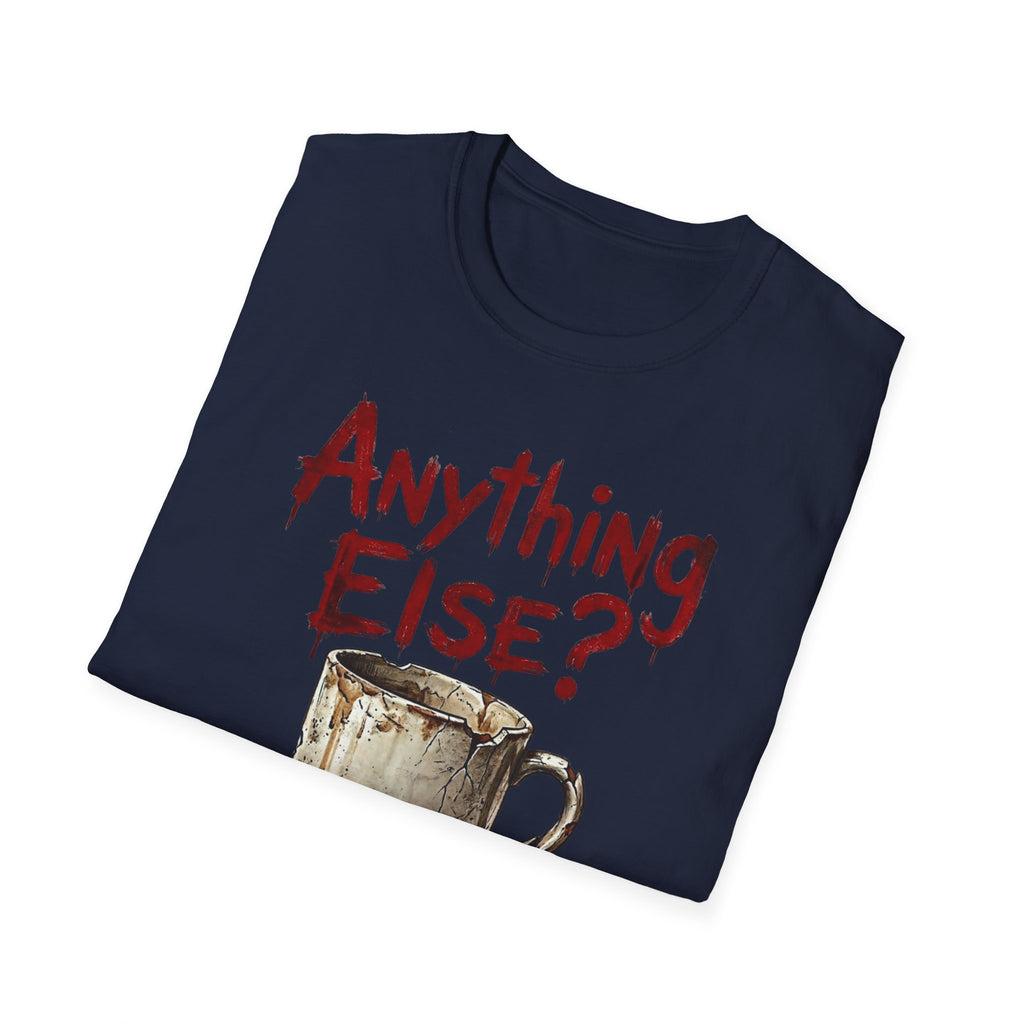 Anything Else? T-Shirt