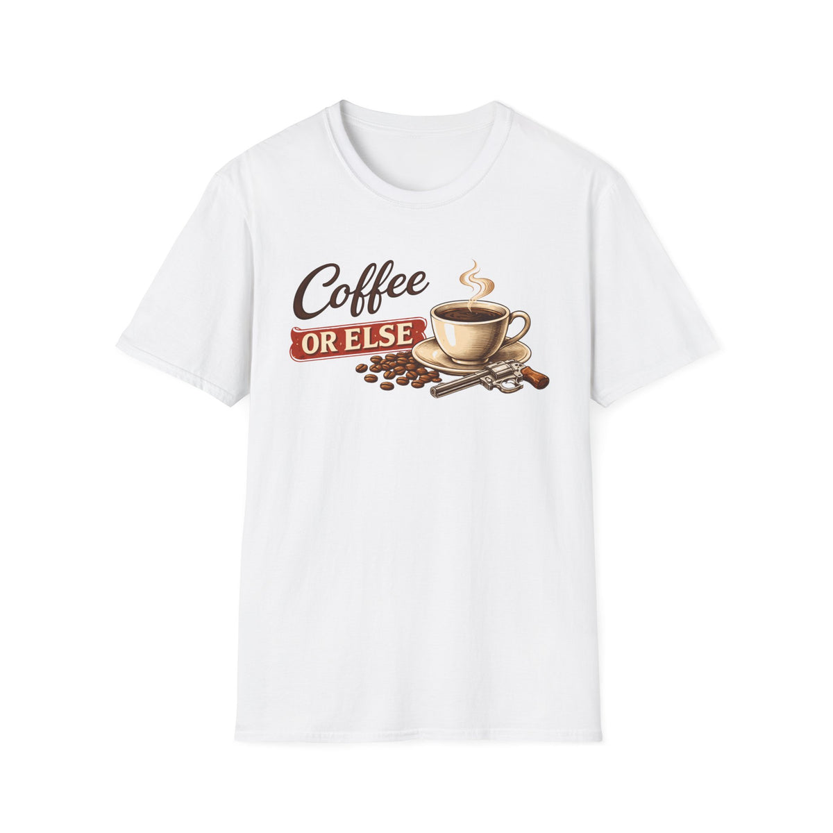 Coffee or Else T-Shirt