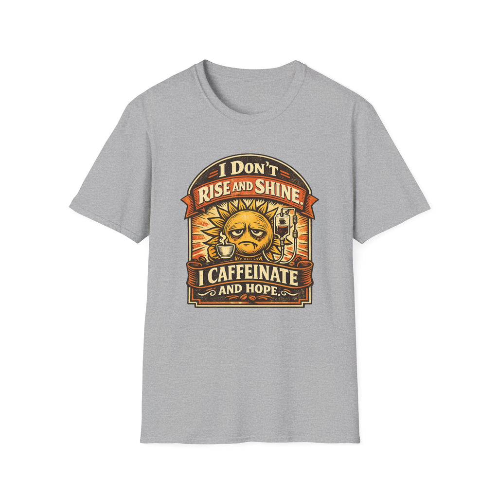 I Don't Rise and Shine T-Shirt