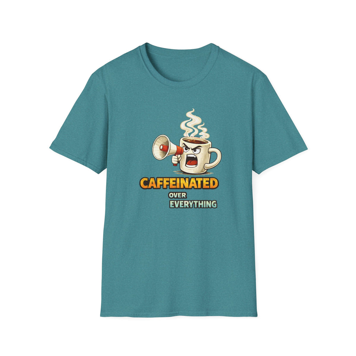 Caffeinated Over Everything T-Shirt