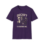 Decaf? T-Shirt