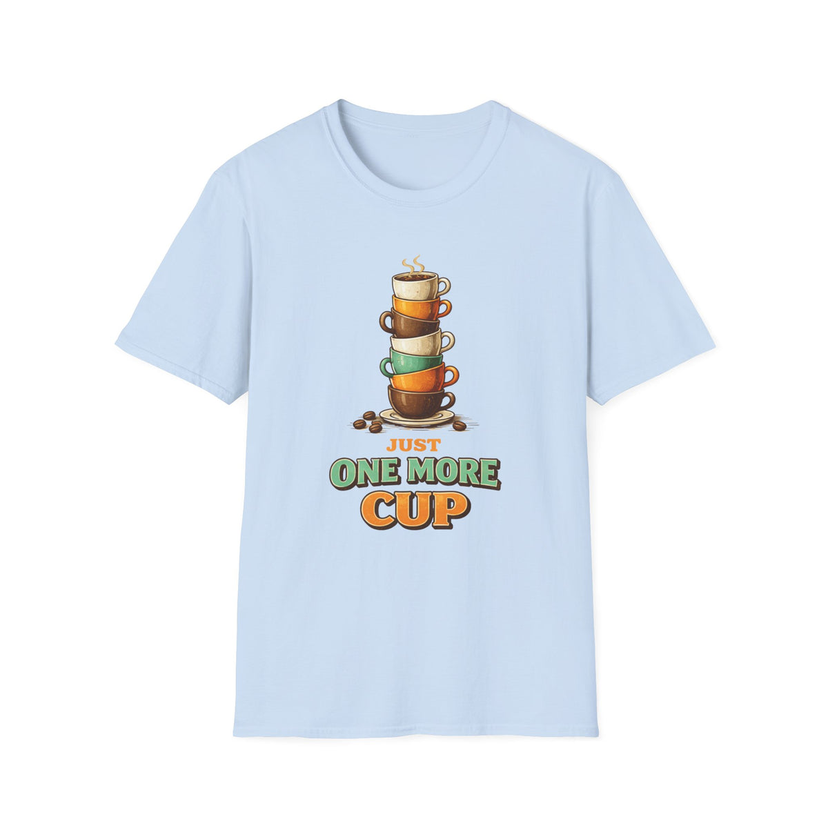 Just One More Cup T-Shirt
