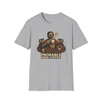Probably Need Coffee Too T-Shirt