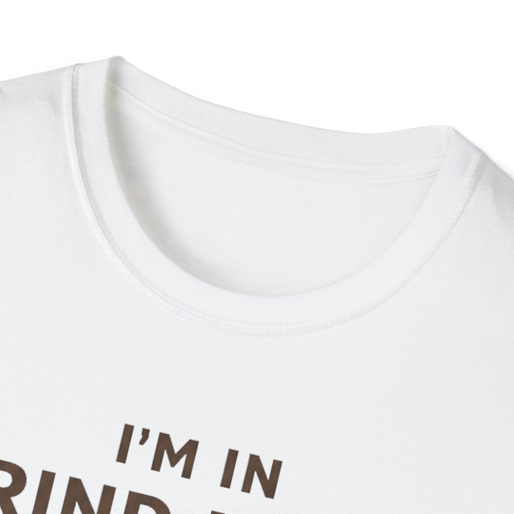 I'm in Grind Mode T-Shirt