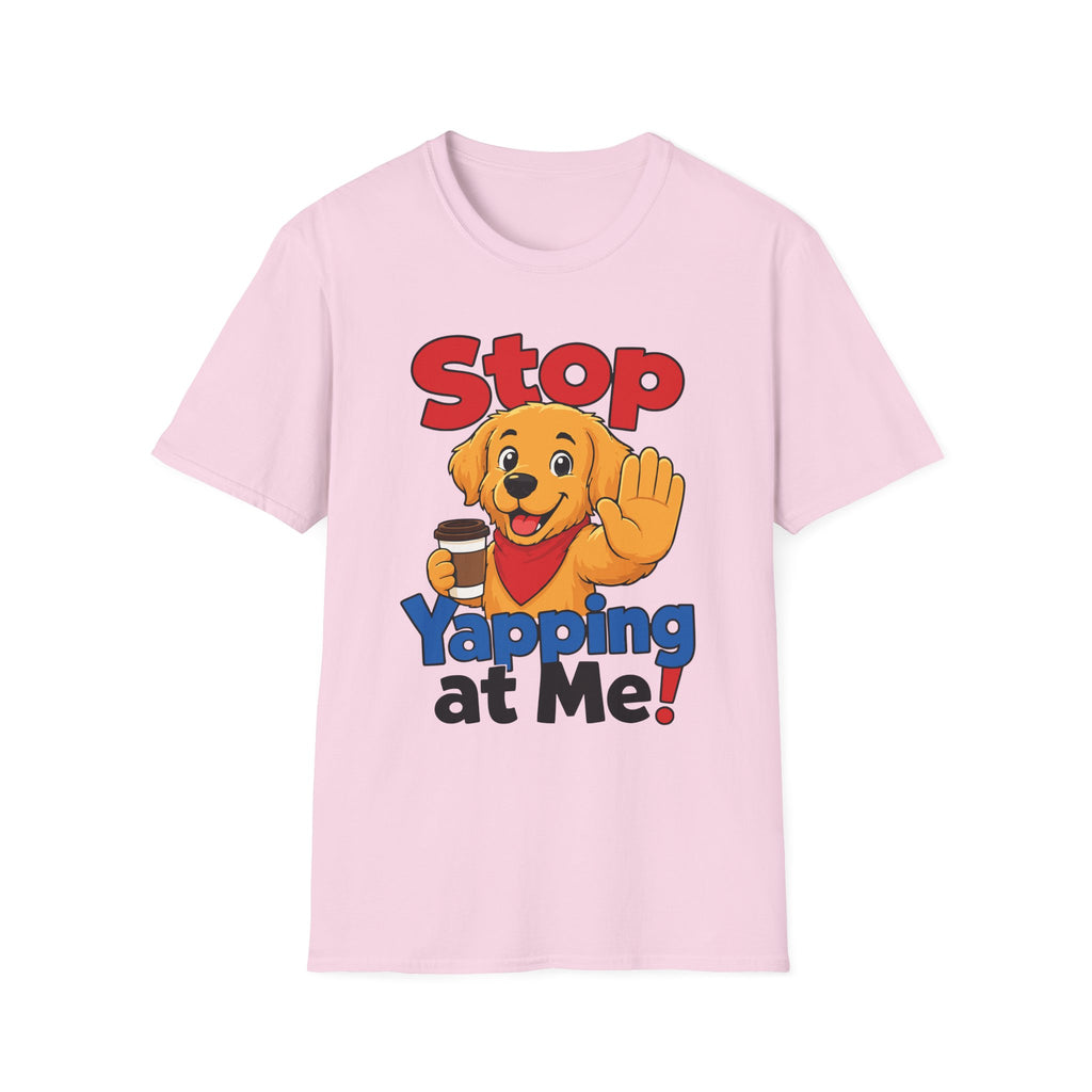 Stop Yapping at Me T-Shirt