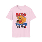 Stop Yapping at Me T-Shirt