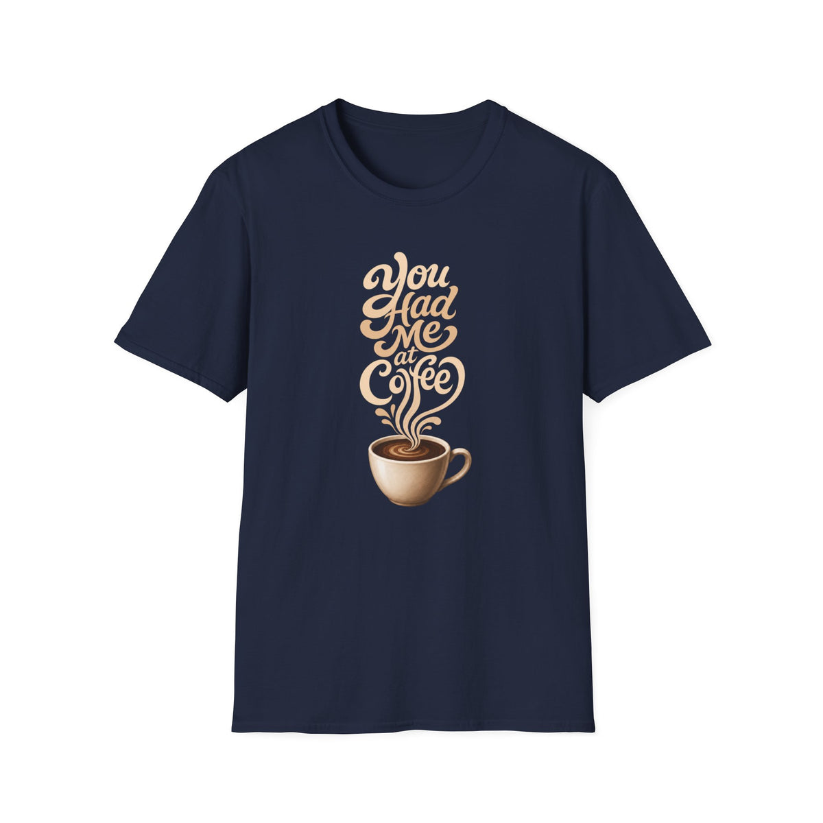 You Had Me at Coffee T-Shirt