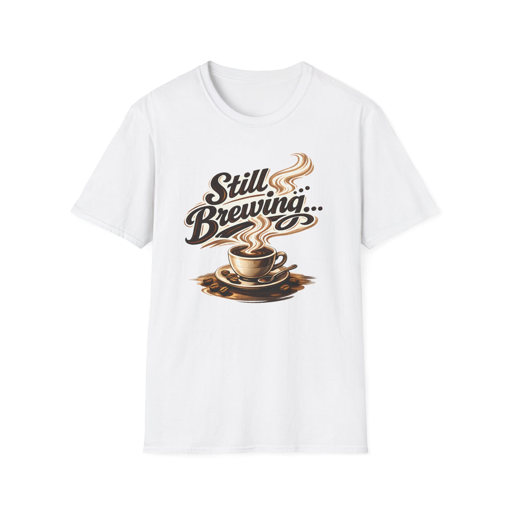 Still Brewing T-Shirt