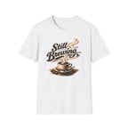 Still Brewing T-Shirt