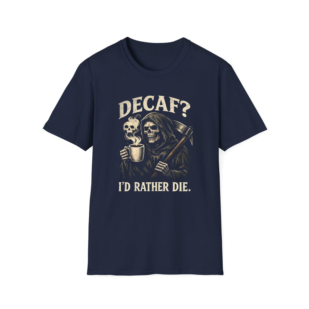 Decaf? T-Shirt