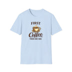 First Coffee Then We See T-Shirt