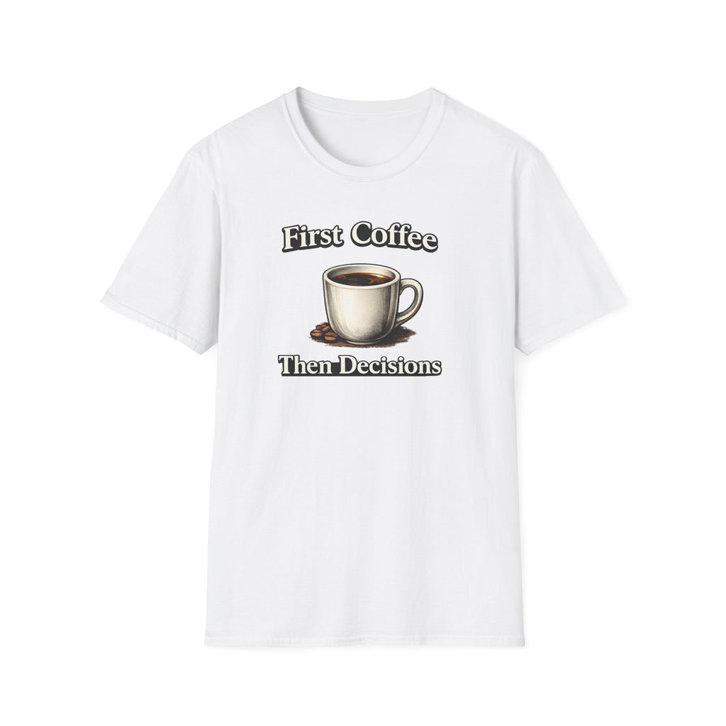 Coffee First Then Decisions T-Shirt