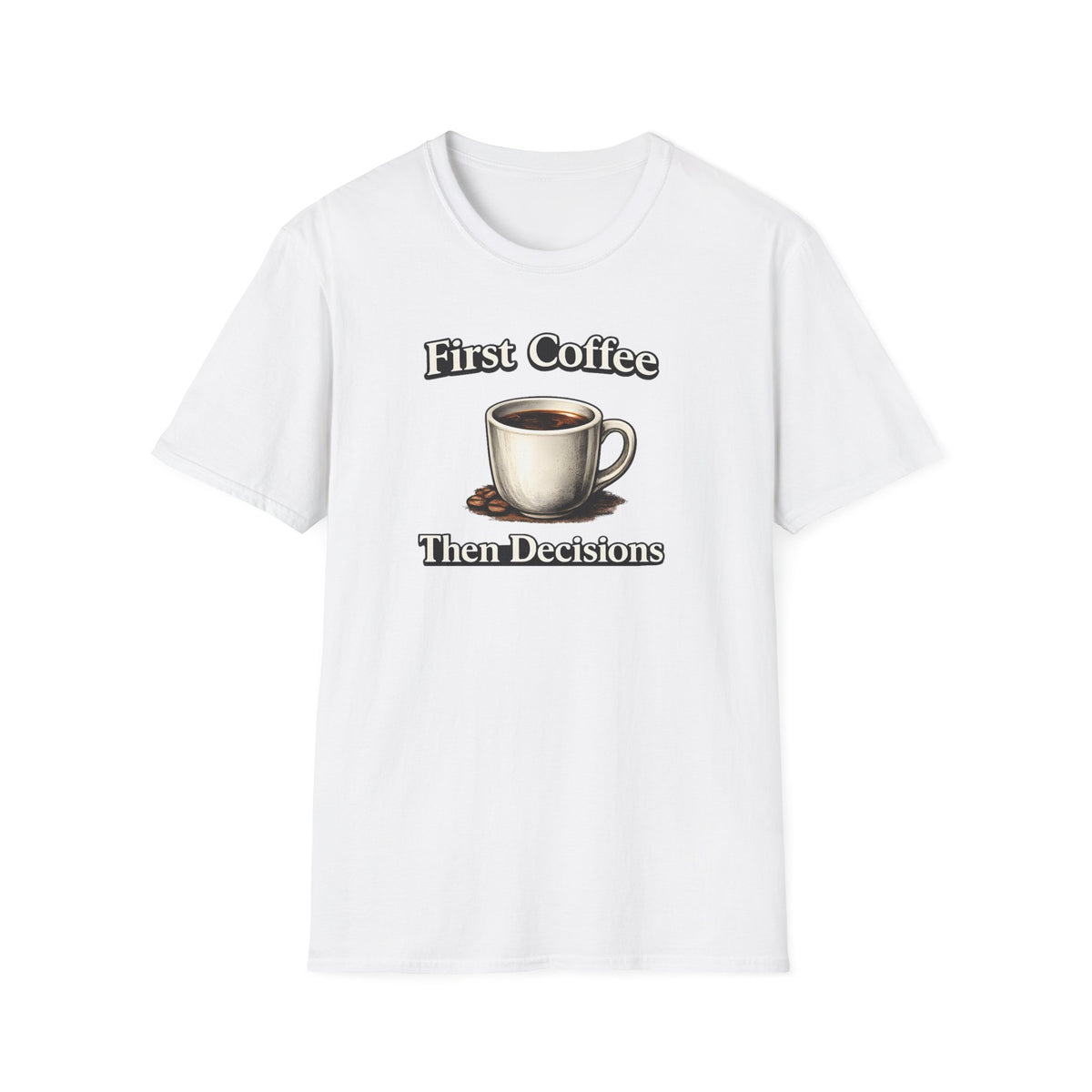 Coffee First Then Decisions T-Shirt