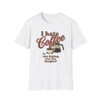 I Hate Coffee T-Shirt
