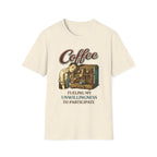 Fueling My Unwillingness T-Shirt