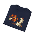 Just One More Cup T-Shirt