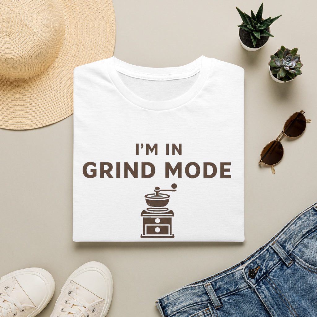 I'm in Grind Mode T-Shirt