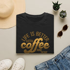 Life is Better with Coffee T-Shirt