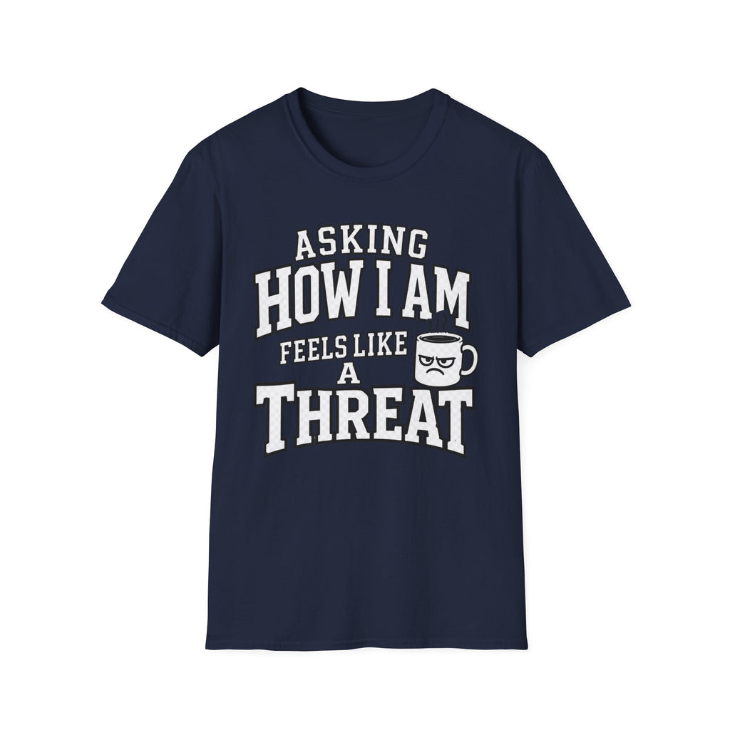 Asking How I Am T-Shirt