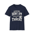 Asking How I Am T-Shirt