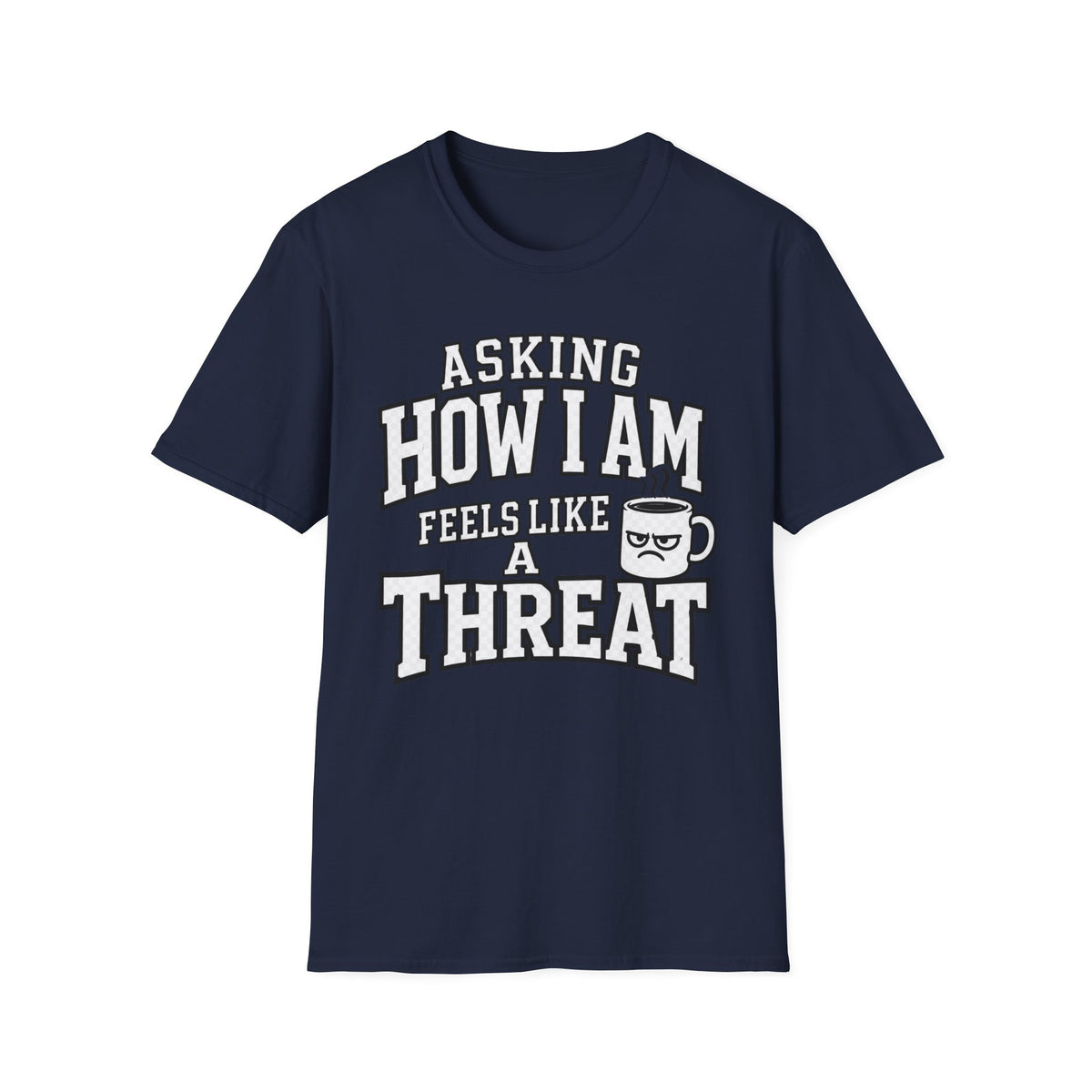 Asking How I Am T-Shirt