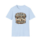 Pour Decisions Start with Coffee T-Shirt